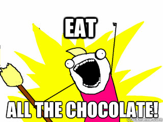 All the Chocolate! Eat   All The Thigns