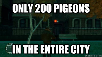 only 200 pigeons in the entire city - only 200 pigeons in the entire city  Misc