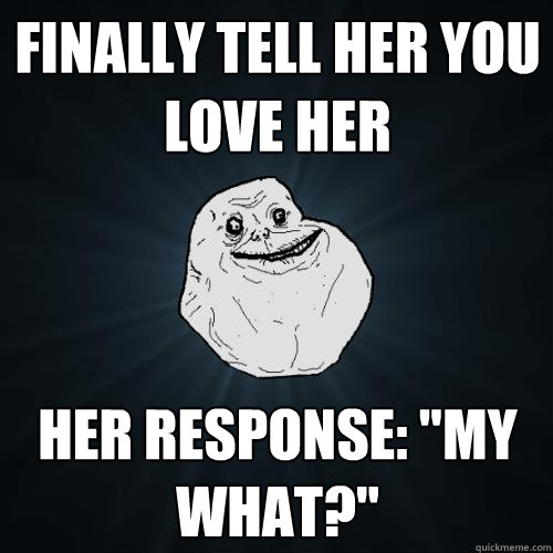finally tell her you love her Her response: 