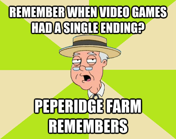 REMEMBER WHEN VIDEO GAMES HAD A SINGLE ENDING? PEPERIDGE FARM REMEMBERS
 - REMEMBER WHEN VIDEO GAMES HAD A SINGLE ENDING? PEPERIDGE FARM REMEMBERS
  Pepperidge Farm Remembers