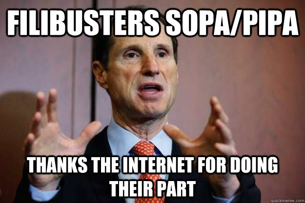 Filibusters Sopa/pipa  Thanks the internet for doing their part - Filibusters Sopa/pipa  Thanks the internet for doing their part  Good Guy Ron