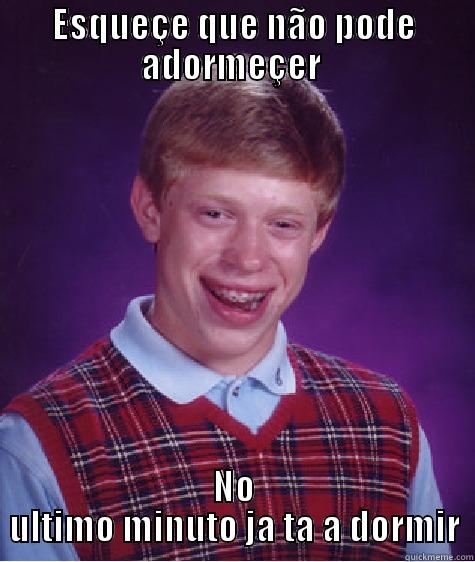 ESQUEÇE QUE NÃO PODE ADORMEÇER  NO ULTIMO MINUTO JA TA A DORMIR Bad Luck Brian