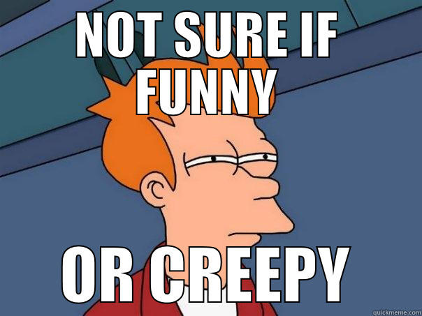 NOT SURE IF FUNNY OR CREEPY Futurama Fry
