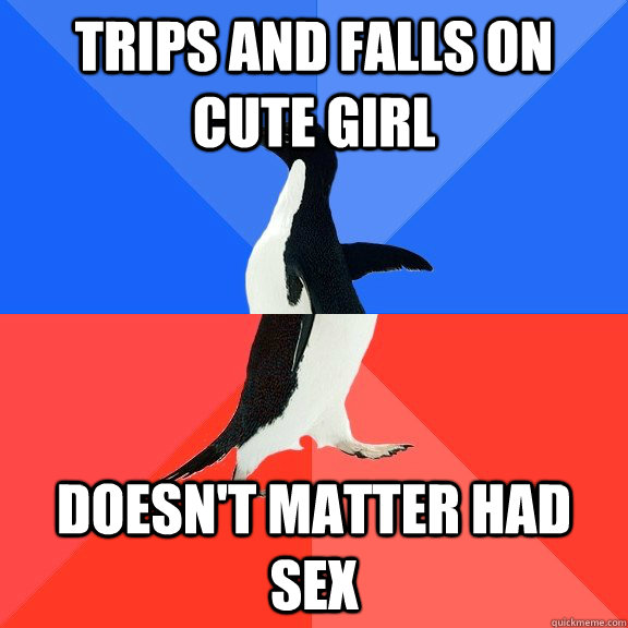 Trips and falls on cute girl Doesn't matter had sex  Socially Awkward Awesome Penguin