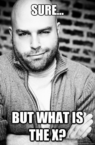 Sure... but what is the X? - Sure... but what is the X?  Creative Director