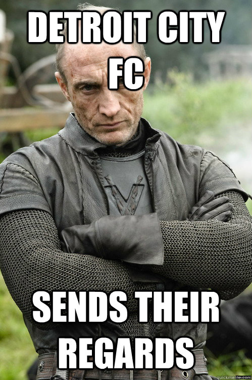 Detroit City FC Sends Their Regards - Detroit City FC Sends Their Regards  Roose Bolton not impressed