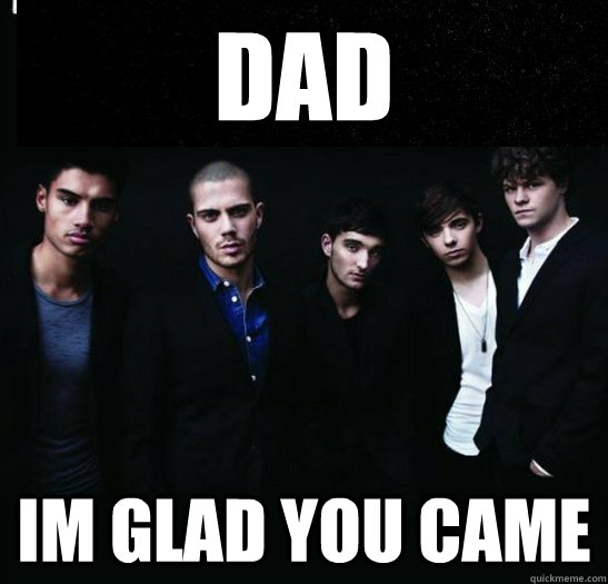 Dad Im glad you came  