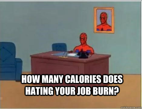  how many calories does hating your job burn?  Spiderman Desk