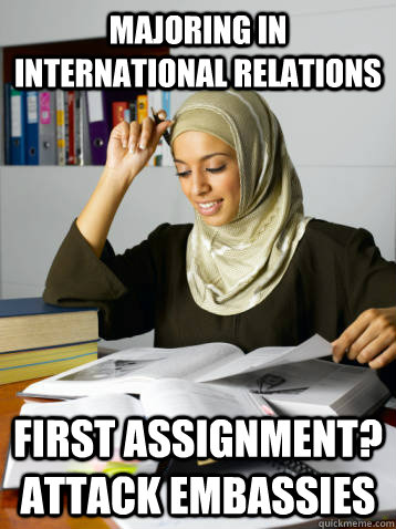 Majoring in International Relations First assignment? Attack embassies - Majoring in International Relations First assignment? Attack embassies  Misc