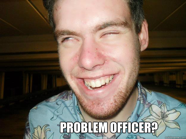 Problem Officer? - Problem Officer?  Derp