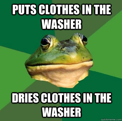 Puts clothes in the washer Dries clothes in the washer  Foul Bachelor Frog