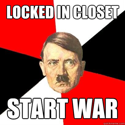 Locked in closet start war  