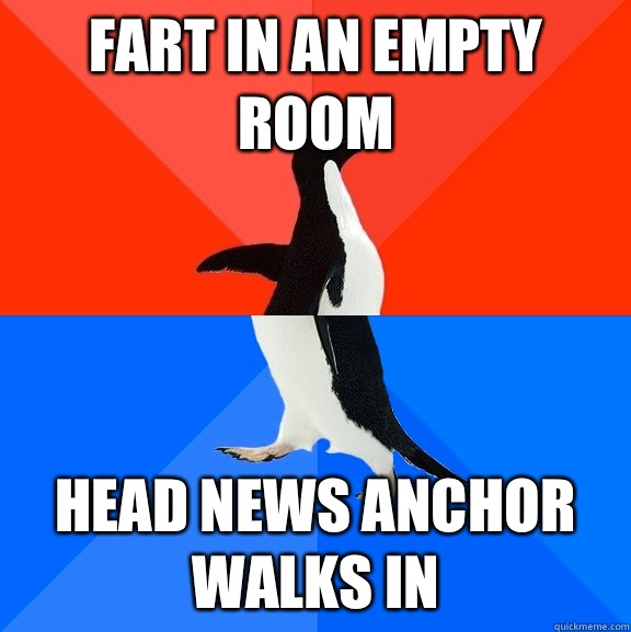 Fart in an empty room Head News Anchor walks in  Socially Awesome Awkward Penguin