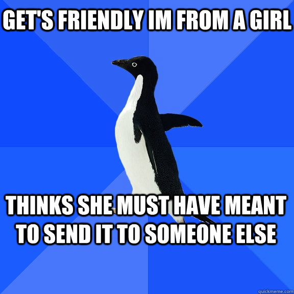 get's Friendly IM from a girl thinks she must have meant to send it to someone else  Socially Awkward Penguin