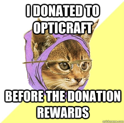 i donated to opticraft before the donation rewards - i donated to opticraft before the donation rewards  Hipster Kitty
