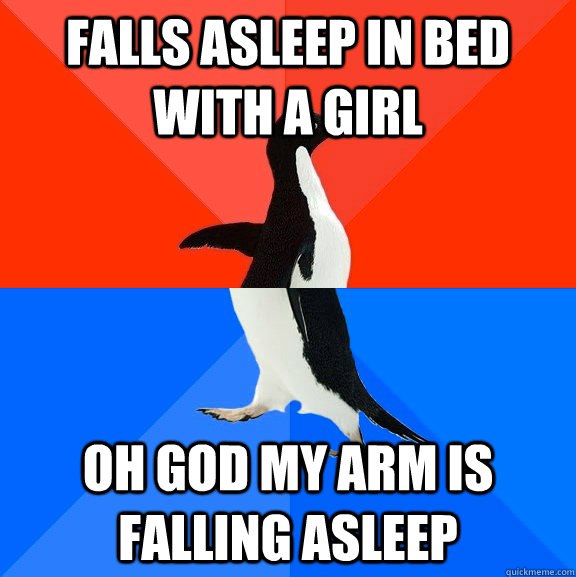 Falls asleep in bed with a girl Oh god my arm is falling asleep  Socially Awesome Awkward Penguin