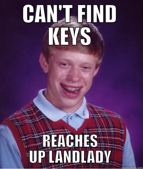 CAN'T FIND KEYS REACHES UP LANDLADY Bad Luck Brian