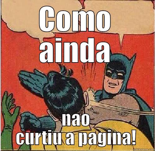 Curtida de pagina - COMO AINDA NAO CURTIU A PAGINA! Batman Slapping Robin