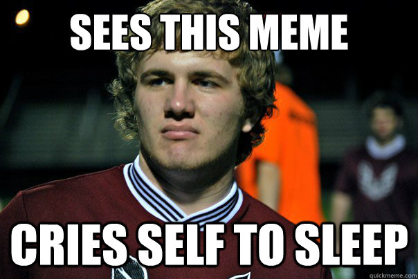 Sees this meme Cries self to sleep - Sees this meme Cries self to sleep  Sad Engineering Student