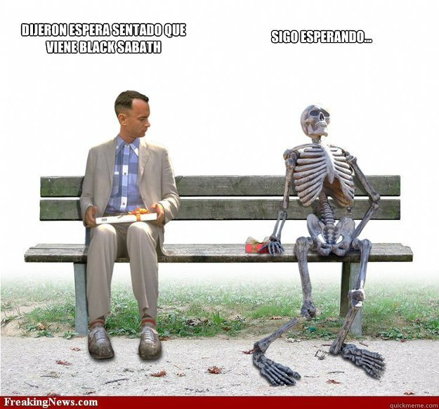 dijeron espera sentado que viene black sabath sigo esperando... - dijeron espera sentado que viene black sabath sigo esperando...  skeleton meme