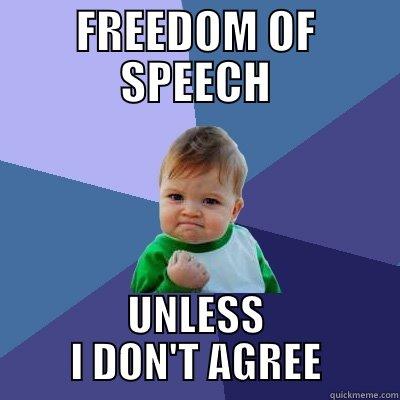 1ST AMENDMENT MEME  - FREEDOM OF SPEECH UNLESS I DON'T AGREE Success Kid