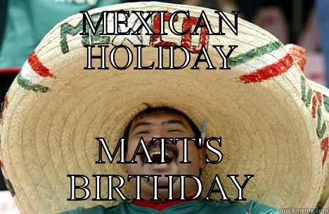 MEXICAN HOLIDAY MATT'S BIRTHDAY Merry mexican