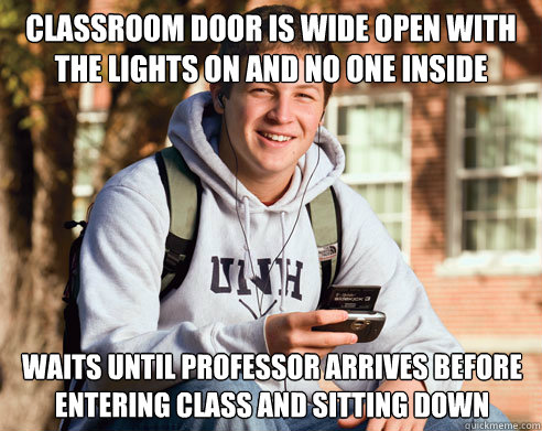 classroom door is wide open with the lights on and no one inside waits until professor arrives before entering class and sitting down  College Freshman