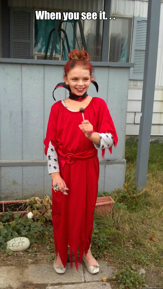 When you see it. . . - When you see it. . .  When you see it...