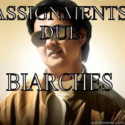 ASSIGNMENTS DUE BIARCHES Mr Chow