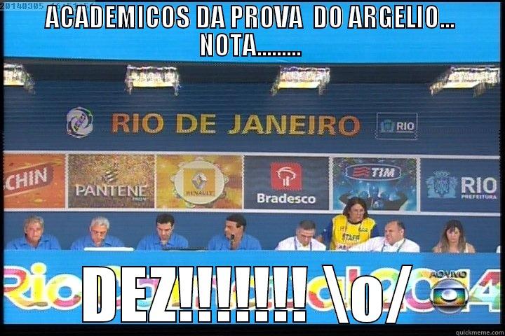 ACADEMICOS DA PROVA  DO ARGELIO... NOTA......... DEZ!!!!!!! \O/ Misc