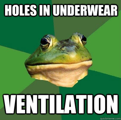 Holes in Underwear Ventilation  Foul Bachelor Frog