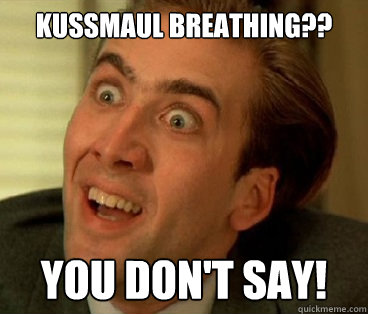 kussmaul breathing?? You don't say! - kussmaul breathing?? You don't say!  Nic Cage