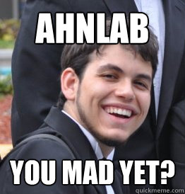 Ahnlab You mad yet?  
