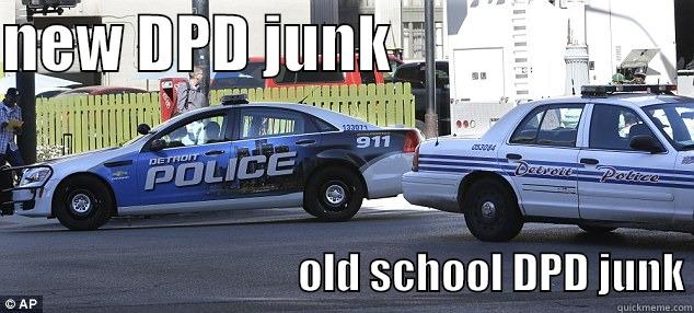 NEW DPD JUNK                                                             OLD SCHOOL DPD JUNK Misc