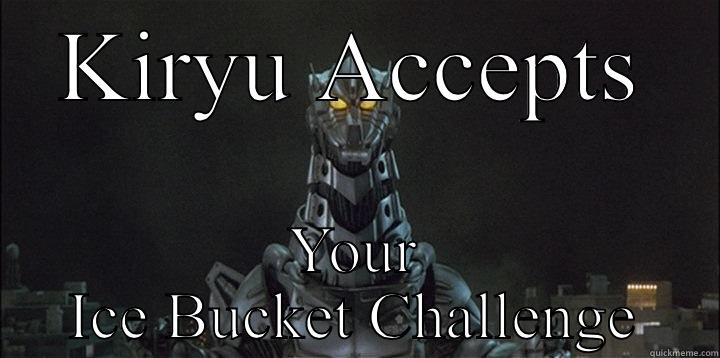 KIRYU ACCEPTS YOUR ICE BUCKET CHALLENGE Misc