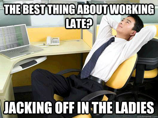 the best thing about working late? jacking off in the ladies  Office Thoughts