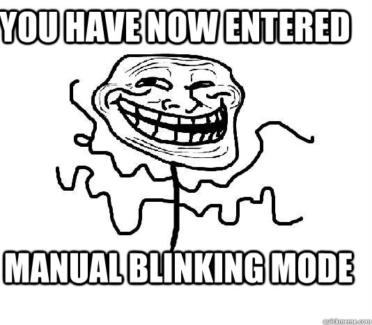 You Have Now Entered Manual Blinking Mode  SLENDER MAN TROLL