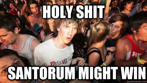 holy shit SANTORUM MIGHT WIN  Sudden Clarity Clarence
