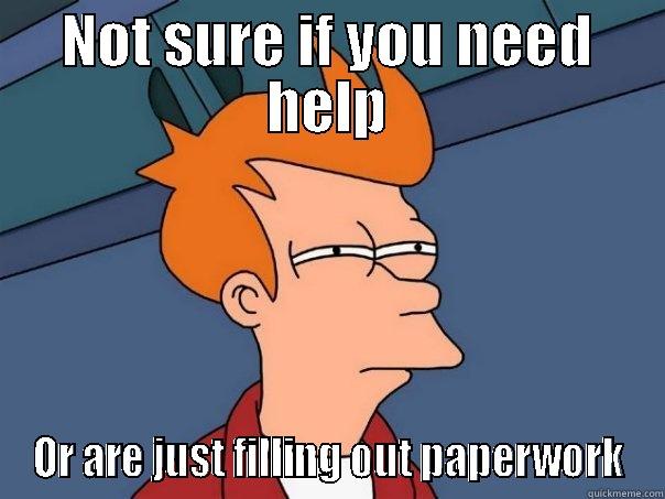 NOT SURE IF YOU NEED HELP OR ARE JUST FILLING OUT PAPERWORK Futurama Fry