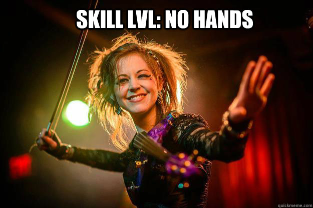 Skill Lvl: No hands  Lindsey Stirling