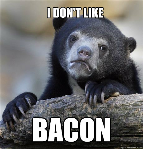 I don't like  bacon  Confession Bear