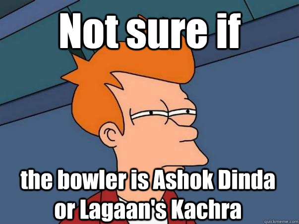 Not sure if  the bowler is Ashok Dinda or Lagaan's Kachra  Not sure if deaf
