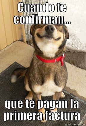 CUANDO TE CONFIRMAN... QUE TE PAGAN LA PRIMERA FACTURA Good Dog Greg