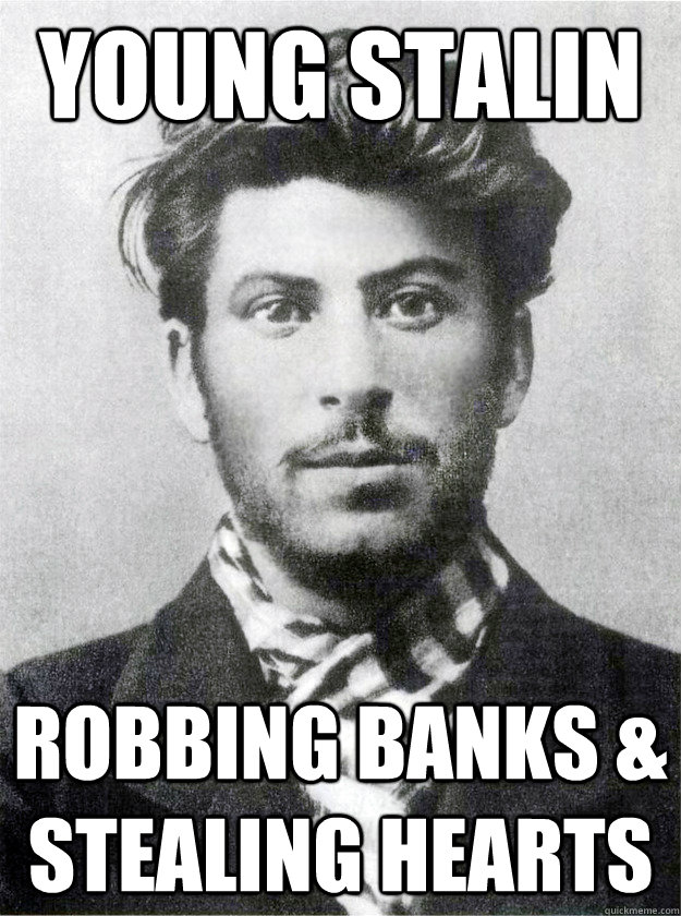 Young Stalin  Robbing banks & stealing hearts  