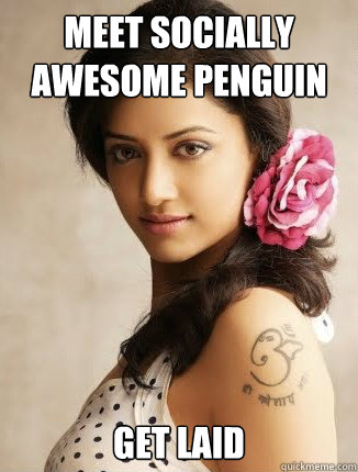 meet socially awesome penguin get laid - meet socially awesome penguin get laid  Awesome Indian Chick