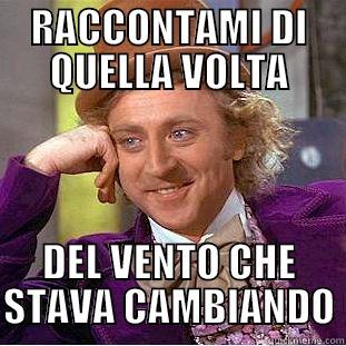 Il vento sta cambiando signori - RACCONTAMI DI QUELLA VOLTA DEL VENTO CHE STAVA CAMBIANDO Condescending Wonka