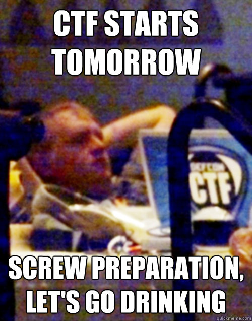 CTF starts tomorrow screw preparation, let's go drinking - CTF starts tomorrow screw preparation, let's go drinking  Ddtek-1