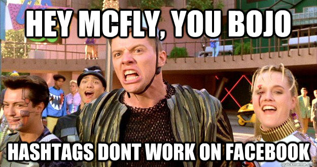 Hey McFly, you Bojo Hashtags dont work on facebook - Hey McFly, you Bojo Hashtags dont work on facebook  Misc