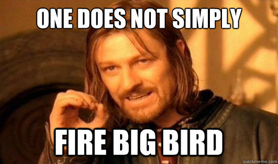 One Does Not Simply FIRE BIG BIRD  Boromir