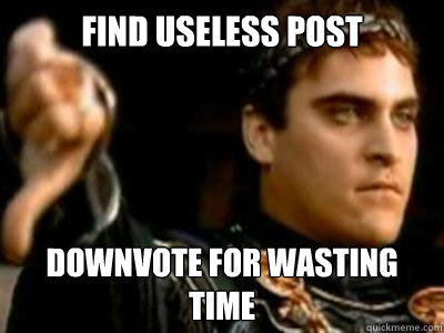 Find Useless Post downvote for wasting time  Downvoting Roman